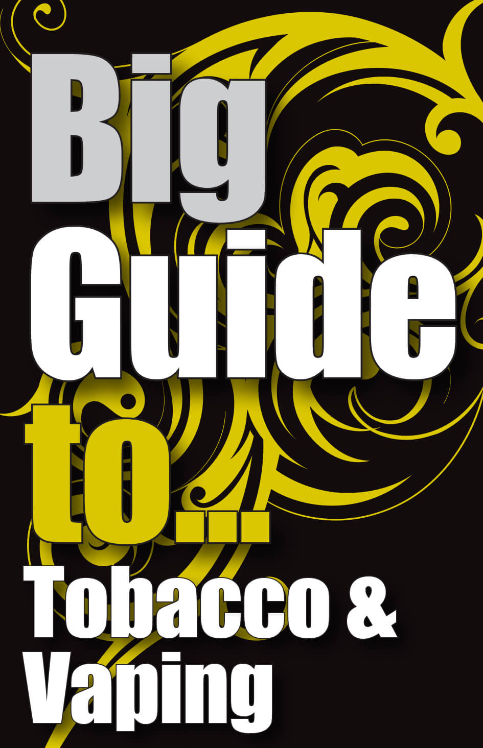 Big Guide To Tobacco and Vaping